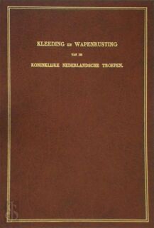 Kleeding en Wapenrusting van de Koninklijke Nederlandsche Troepen - J.F. Teupkens (ISBN 9789060112847)