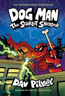 Dog Man: The Scarlet Shedder: A Graphic Novel (Dog Man #12): From the Creator of Captain Underpants - Dav Pilkey (ISBN 9781338896480)