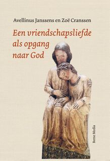 Een vriendschapsliefde als opgang naar God - Avelinus Janssens, Zoë Cranssen (ISBN 9789089722287)