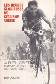 Les Heures glorieuses du cyclisme suisse - Union Cycliste Suisse (ISBN 9782880011000)