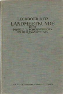 Leerboek der landmeetkunde voor het middelbaar en hoger technisch onderwijs en voor de practijk - W. Schermerhorn, H.J. van Steenis