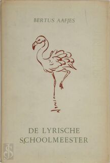 De lyrische schoolmeester - Bertus Aafjes, Maaike Braat [Ill.]