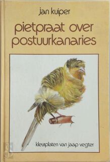 Pietpraat over postuurkanaries - Kuiper (ISBN 9789025269265)