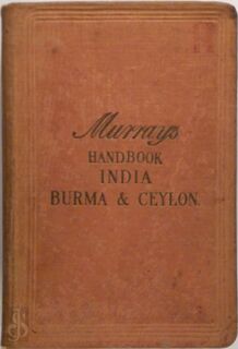 A Handbook for Travellers in India, Burma and Ceylon - John Murray (Firm)