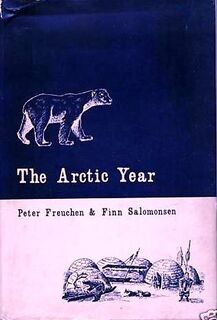The Arctic Year. (Maps and Drawings ... - Peter Freuchen, Finn Salomonsen