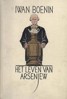 Het leven van Arsenjew - Iwan Boenin