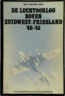 De luchtoorlog boven Zuidwest-Friesland '40- '45 - Jan J. van der Veer (ISBN 9789060662922)