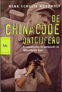 De China-Code ontcijferd: economische grootmacht, ja; wereldrijk, nee - Henk Schulte Nordholt (ISBN 9789058474759)