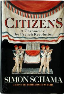 Citizens - A chronicle of the French Revolution - Simon Schama (ISBN 9780394559483)