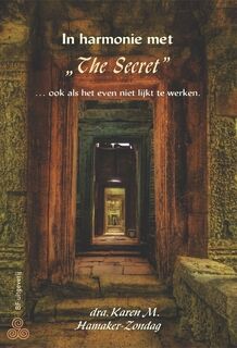 In harmonie met "The Secret" ... ook als het even niet lijkt te werken - K.M. Hamaker-Zondag (ISBN 9789076277028)