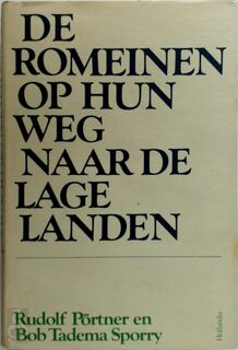 De Romeinen op hun weg naar de lage landen - Rudolf Pörtner, Bob Tadema Sporry (ISBN 9789060459140)