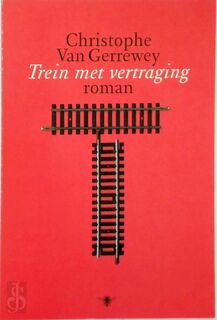 Trein met vertraging - Christophe van Gerrewey (ISBN 9789085425069)