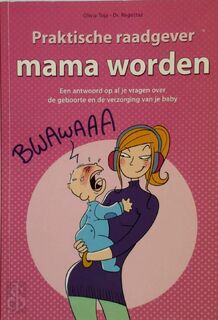 Praktische raadgever mama worden - Olivia Toja, Dr. Regottaz (ISBN 9789043827942)