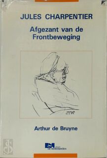 Jules Charpentier, afgezant van de Frontbeweging - Arthur de Bruyne (ISBN 9789065830739)