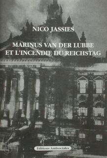 Marinus van der Lubbe et l'incendie du Reichstag - Nico Jassies (ISBN 9782952109406)