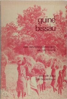 Guine bissau een bevrydingsbeweging enz - Alwine de Jong (ISBN 9789062603060)
