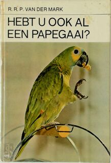 Hebt u ook al een papegaai? - R. R. P. van Der Mark