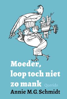 Moeder, loop toch niet zo mank - Annie M.G. Schmidt (ISBN 9789021417233)
