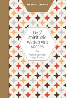 De 7 spirituele wetten van succes - Deepak Chopra (ISBN 9789401302272)