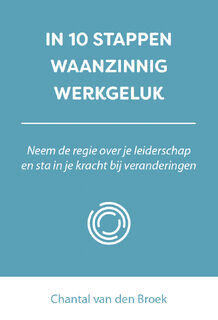 In 10 stappen waanzinnig werkgeluk - Chantal van den Broek (ISBN 9789493222854)