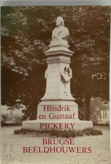 Hendrik en Gustaaf Pickery, Brugse beeldhouwers - Karel Pickery, Hendrik Pickery, Gustaaf Pickery