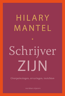 Schrijver zijn - Hilary Mantel (ISBN 9789493305342)