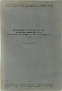 Rechtskeuze en wording van een eenvormige stadsgewoonte in de inlandse rechtbanken te Leopoldstad (Kinshasa) - Johan Pauwels