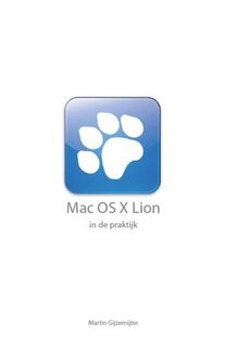 Mac OS X Lion in de praktijk - Martin Gijzemijter (ISBN 9789491326141)