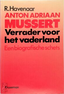 Anton Adriaan Mussert - Verrader voor het vaderland - R. Havenaar (ISBN 9789023305392)