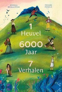 1 Heuvel, 6000 Jaar, 7 Verhalen - Angela McAllister (ISBN 9789060385876)