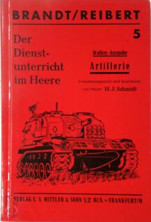 Der Dienstunterricht im Heere - Waffen Ausgabe: Artillerie - H. J. Schmidt