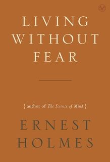 Living without Fear - Ernest (Ernest Holmes) Holmes (ISBN 9781585428137)