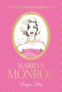 Words from a Fashion Icon: Marilyn Monroe - Megan Hess (ISBN 9781761451355)