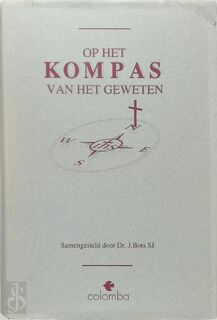 Op het kompas van het geweten - J. Bots (ISBN 9789073810020)
