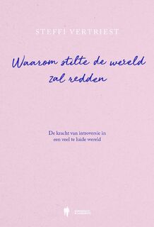 Waarom stilte de wereld zal redden - Steffi Vertriest (ISBN 9789493428188)