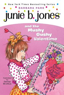 Junie B. Jones #14: Junie B. Jones and the Mushy Gushy Valentime - Barbara Park (ISBN 9780375800399)