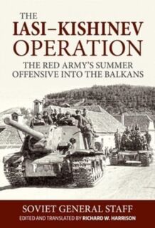 The Iasi-Kishinev Operation - Soviet General Staff (ISBN 9781915113047)