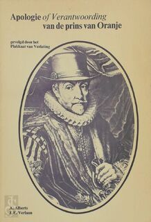 Apologie of verantwoording prins van Oranje 1581 - Willem van Oranje, Dr. A. [Historische Inleidingen En Aantekeningen] Alberts, Drs. J.E. [Modern Nederlandse Bewerking] Verlaan (ISBN 9789062621514)