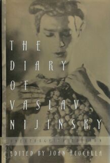 The Diary of Vaslav Nijinsky - Vaslav Nijinsky, [Ed.] Joan Acocella (ISBN 9780374139216)