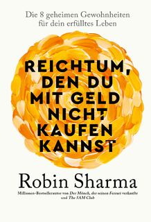Reichtum, den du mit Geld nicht kaufen kannst - Robin Sharma (ISBN 9783959727846)