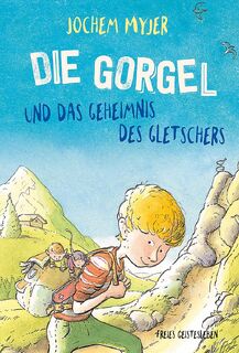 Die Gorgel und das Geheimnis des Gletschers - Jochem Myjer (ISBN 9783772529726)