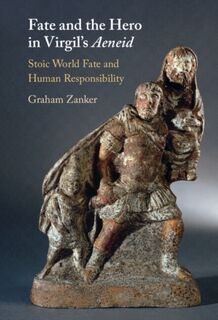 Fate and the Hero in Virgil's Aeneid - Graham (University of Canterbury Zanker (ISBN 9781009319874)