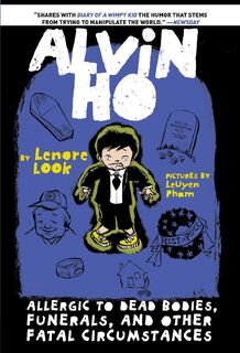 Alvin Ho: Allergic to Dead Bodies, Funerals, and Other Fatal Circumstances - Lenore Look (ISBN 9780307976956)