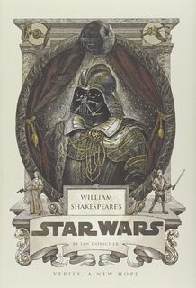 William Shakespeare's Star Wars - Verily, a New Hope - Ian Doescher (ISBN 9781594746376)
