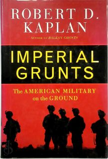 Imperial grunts - Robert D. Kaplan (ISBN 9781400061327)