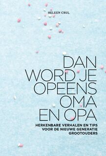 Dan word je opeens opa en oma - Heleen Crul (ISBN 9789021564012)