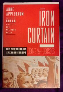 Iron Curtain: The Crushing of Eastern Europe, 1944-1956 - Anne Applebaum (ISBN 9780385515696)