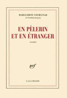 En pèlerin et en étranger - Marguerite Yourcenar (ISBN 9782070716708)