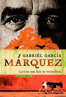 Leven om het te vertellen - Gabriel Garcia Marquez (ISBN 9789029072687)