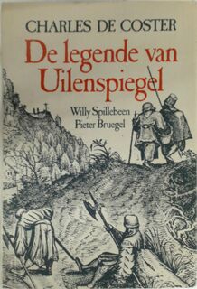 De legende en de heldhaftige, vrolijke en roemrijke avonturen van Uilenspiegel en Lamme Goedzak in Vlaanderen en elders - Charles Théodore Henri de Coster, Willy Spillebeen, Pieter Bruegel (De Oude) (ISBN 9789061525387)